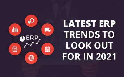 Latest ERP Trends to look out for in 2021